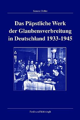 Fester Einband Das Päpstliche Werk der Glaubensverbreitung in Deutschland 1933-1945 von Simone Höller