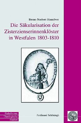 Kartonierter Einband Die Säkularisation der Zisterzienserinnenklöster in Westfalen 1803 bis 1810 von Bruno Norbert Hannöver