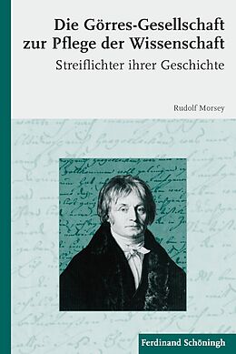 Kartonierter Einband Die Görres-Gesellschaft zur Pflege der Wissenschaft von Rudolf Morsey