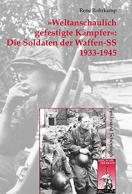 Fester Einband »Weltanschaulich gefestigte Kämpfer«: Die Soldaten der Waffen-SS 1933-1945 von René Rohrkamp