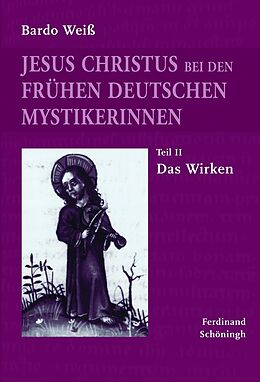 Fester Einband Jesus Christus bei den frühen deutschen Mystikerinnen von Bardo Weiß