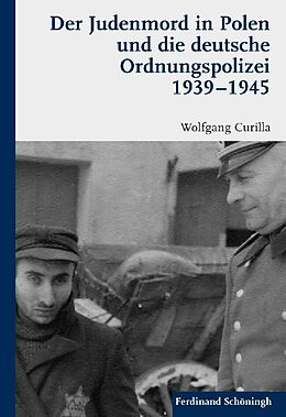 Fester Einband Der Judenmord in Polen und die deutsche Ordnungspolizei 1939-1945 von Wolfgang Curilla