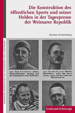 Fester Einband Die Konstruktion des öffentlichen Sports und seiner Helden in der Tagespresse der Weimarer Republik von Swantje Scharenberg