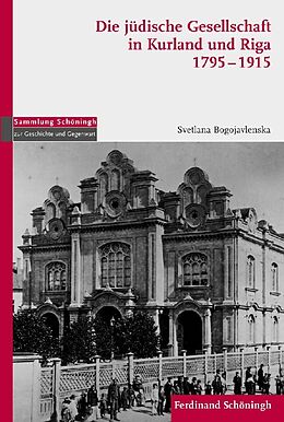 Fester Einband Die jüdische Gesellschaft in Kurland und Riga 1795-1915 von Svetlana Bogojavlenska