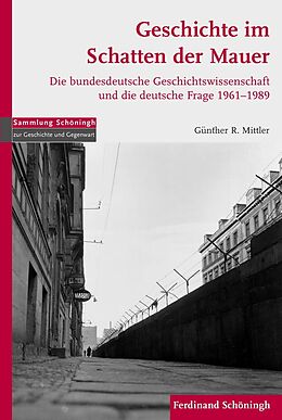 Fester Einband Geschichte im Schatten der Mauer von Günther R. Mittler