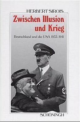 Kartonierter Einband Zwischen Illusion und Krieg. Deutschland und die USA 1933-1941 von Herbert Sirois
