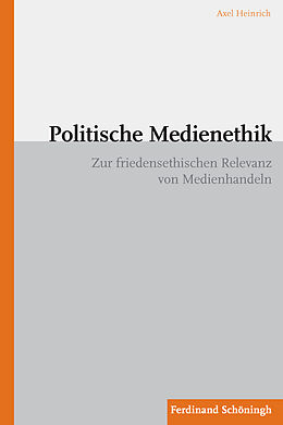 Kartonierter Einband Politische Medienethik von Axel Heinrich