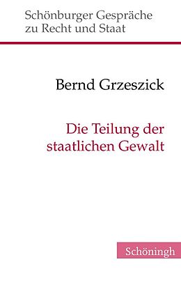Fester Einband Die Teilung der staatlichen Gewalt von Bernd Grzeszick