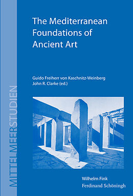 Fester Einband The Mediterranean Foundations of Ancient Art von Guido Freiherr von Kaschnitz-Weinberg