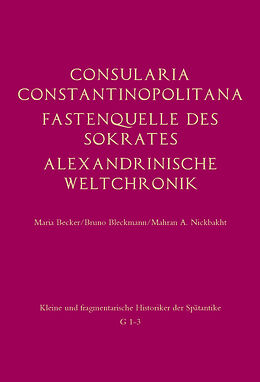 Fester Einband Consularia Constantinopolitana und verwandte Quellen von Maria Becker, Bruno Bleckmann, Mehran A. Nickbakht
