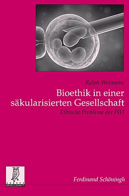 Kartonierter Einband Bioethik in einer säkularisierten Gesellschaft von Ralph Weimann
