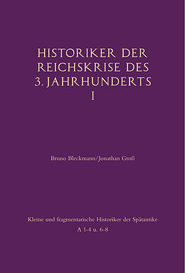 Fester Einband Historiker der Reichskrise des 3. Jahrhunderts I von Bruno Bleckmann, Jonathan Groß