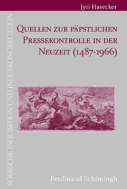 Fester Einband Quellen zur päpstlichen Pressekontrolle in der Neuzeit (1487-1966) von Jyri Hasecker