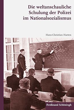 Fester Einband Die weltanschauliche Schulung der Polizei im Nationalsozialismus von Hans-Christian Harten
