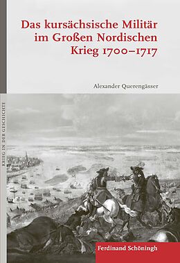 Fester Einband Das kursächsische Militär im Großen Nordischen Krieg 17001717 von Alexander Querengässer