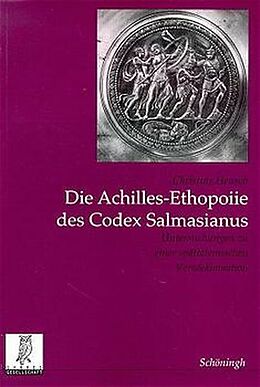 Paperback Die Achilles-Ethopoiie des Codex Salmasianus von Christine Heusch