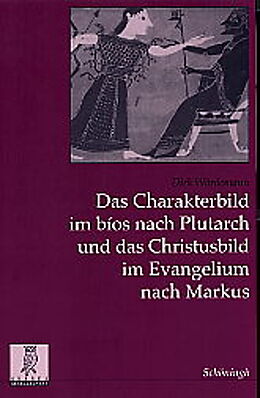 Paperback Das Charakterbild im bios nach Plutarch und das Christusbild im Evangelium nach Markus von Dirk Wördemann