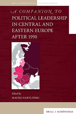 Livre Relié A Companion to Political Leadership in Central and Eastern Europe after 1990 de 