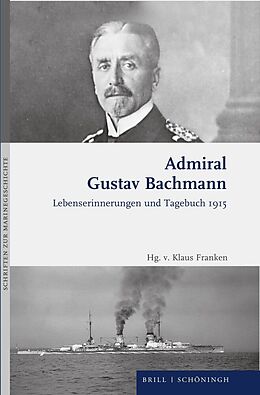 Fester Einband Admiral Gustav Bachmann: Lebenserinnerungen und Tagebuch 1915 von Gustav Bachmann
