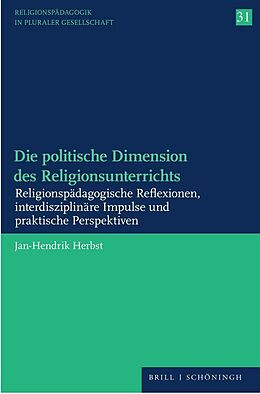 Kartonierter Einband Die politische Dimension des Religionsunterrichts von Jan-Hendrik Herbst