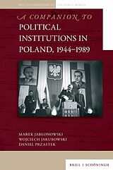 Livre Relié A Companion to Political Institutions in Poland, 1944-1989 de Marek Jablonowski, Wojciech Jakubowski, Daniel Przastek