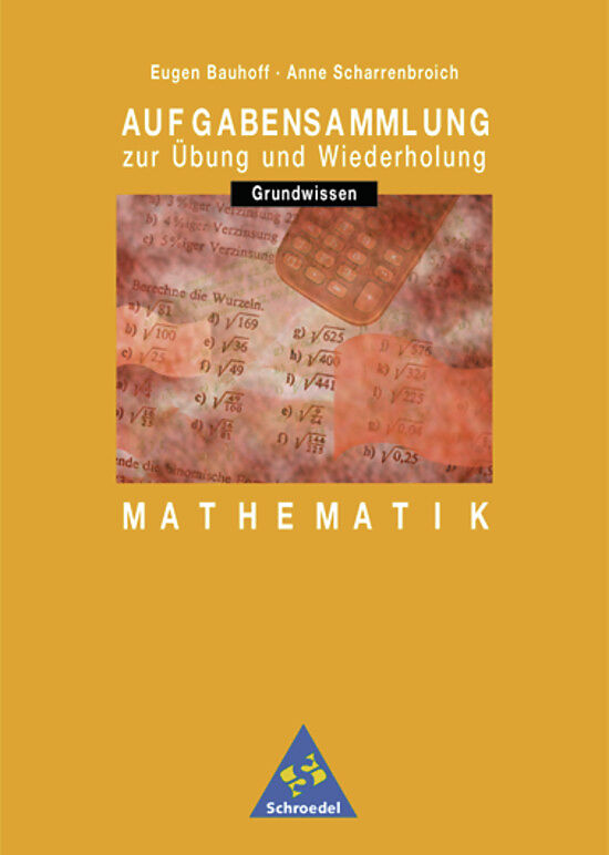 Aufgabensammlung. Mathematik. Grundwissen - Eugen Bauhoff, Anne