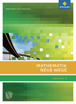 Fester Einband Mathematik Neue Wege SII - Analysis II, allgemeine Ausgabe 2011 von Michael Bostelmann, Christian Fehse, Benno Grabinger