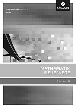 Kartonierter Einband Mathematik Neue Wege SII - Analysis II, allgemeine Ausgabe 2011 von Michael Bostelmann, Christian Fehse, Benno Grabinger