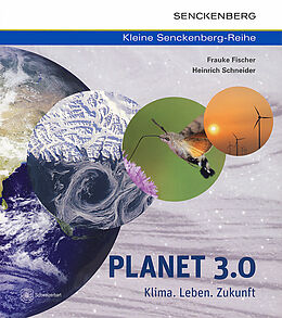 Kartonierter Einband Planet 3.0 - Klima. Leben. Zukunft von Frauke Fischer, Heinrich Schneider