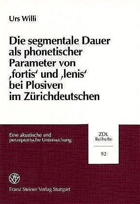 Die segmentale Dauer als phonetischer Parameter von "fortis" und "lenis" bei Plosiven im Zürichdeutschen