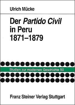Kartonierter Einband Der Partido Civil in Peru 1871-1879 von Ulrich Mücke