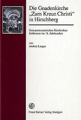Fester Einband Die Gnadenkirche &quot;Zum Kreuz Christi&quot; in Hirschberg von Andrea Langer