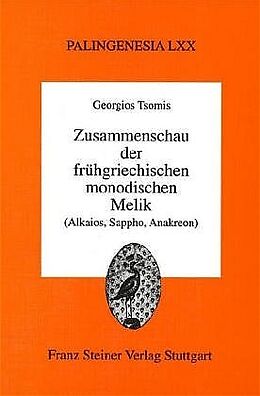 Fester Einband Zusammenschau der frühgriechischen monodischen Melik von Georgios P. Tsomis