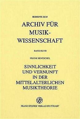 Fester Einband Sinnlichkeit und Vernunft in der mittelalterlichen Musiktheorie von Frank Hentschel