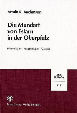 Kartonierter Einband Die Mundart von Eslarn in der Oberpfalz von Armin R. Bachmann