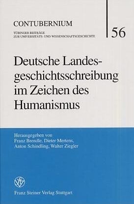 Deutsche Landesgeschichtsschreibung im Zeichen des Humanismus