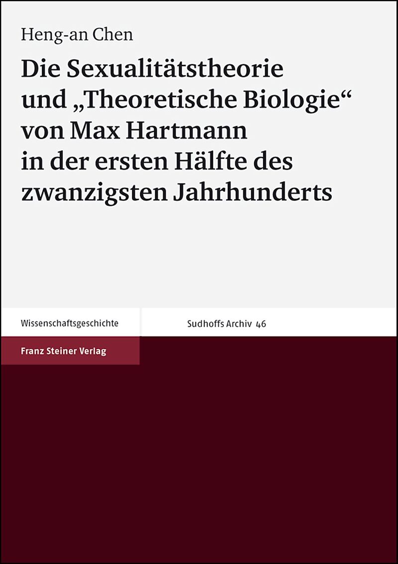 Die Sexualitätstheorie und "Theoretische Biologie" von Max Hartmann in der ersten Hälfte des zwanzigsten Jahrhunderts
