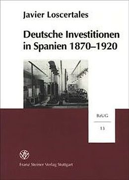 Kartonierter Einband Deutsche Investitionen in Spanien 1870-1920 von Javier Loscertales
