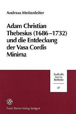 Fester Einband Adam Christian Thebesius (1686-1732) und die Entstehung derr Vasa Cordis Minima von Andreas Mettenleiter