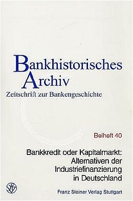 Kartonierter Einband Bankkredit oder Kapitalmarkt: Alternativen der Industriefinanzierung in Deutschland von 