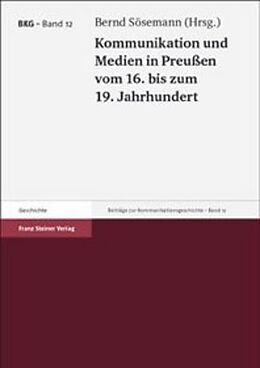 Fester Einband Kommunikation und Medien in Preußen vom 16. bis zum 19. Jahrhundert von 