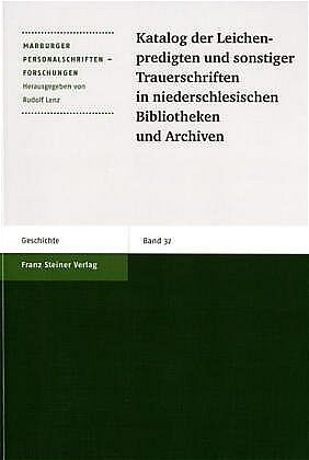 Katalog der Leichenpredigten und sonstiger Trauerschriften in niederschlesischen Bibliotheken und Archiven
