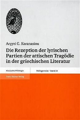 Fester Einband Die Rezeption der lyrischen Partien der attischen Tragödie in der griechischen Literatur von Argyri G. Karanasiou