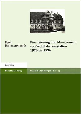 Kartonierter Einband Finanzierung und Management von Wohlfahrtsanstalten 1920 bis 1936 von Peter Hammerschmidt