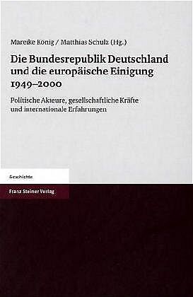 Die Bundesrepublik Deutschland und die europäische Einigung 1949-2000