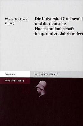 Die Universität Greifswald und die deutsche Hochschullandschaft im 19. und 20. Jahrhundert