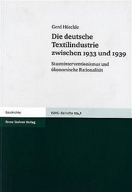 Kartonierter Einband Die deutsche Textilindustrie zwischen 1933 und 1939 von Gerd Höschle