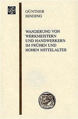 Kartonierter Einband Wanderung von Werkmeistern und Handwerkern im frühen und hohen Mittelalter von Günther Binding