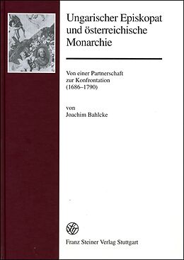 Fester Einband Ungarischer Episkopat und österreichische Monarchie von Joachim Bahlcke