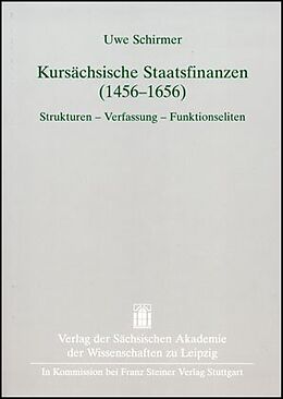 Fester Einband Kursächsische Staatsfinanzen (14561656) von Uwe Schirmer